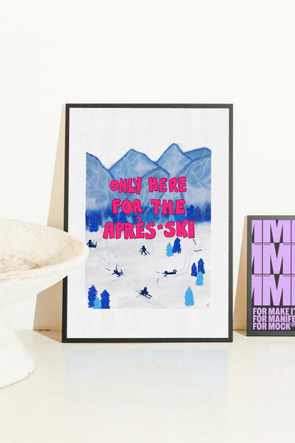 Only Here for the Après-Ski Poster