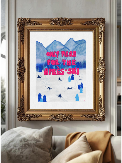 Only Here for the Après-Ski Poster