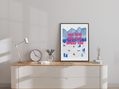 Only Here for the Après-Ski Poster