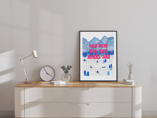 Only Here for the Après-Ski Poster
